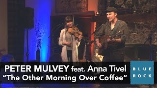 Peter Mulvey - "The Other Morning Over Coffee" | Concerts from Blue Rock LIVE chords