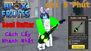 Blox Fruits - Hướng Dẫn Lấy SOUL GUITAR Nhanh Nhất Chỉ Mất 5 Phút | Roblox