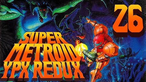 Lettuce play Super Metroid YPX Redux part 26