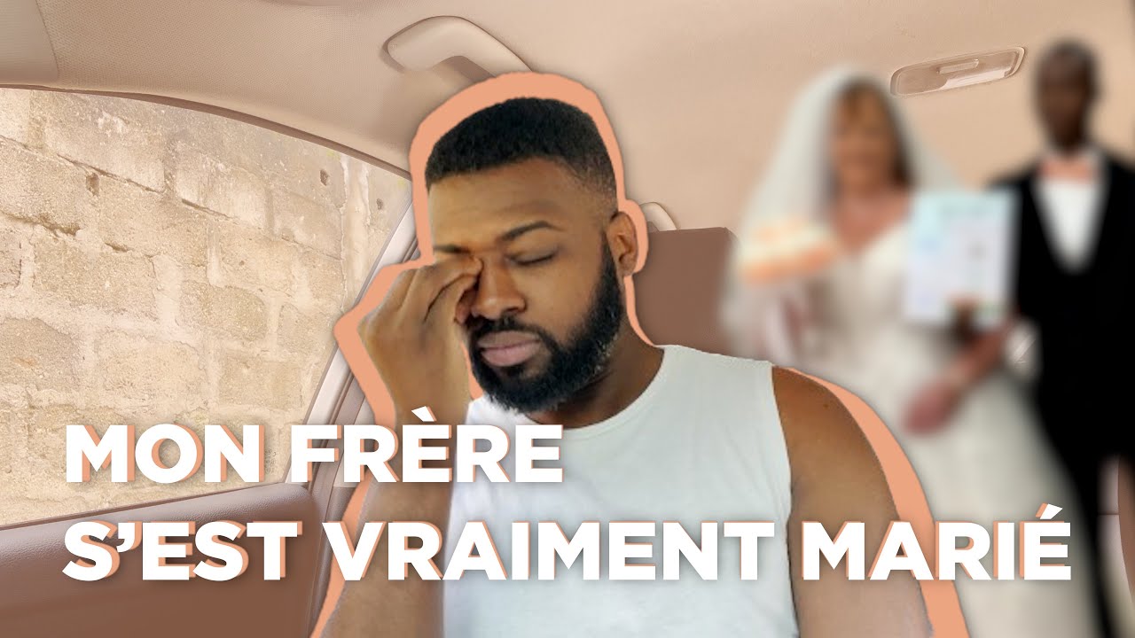 MON FRÈRE S’EST VRAIMENT MARIÉ.