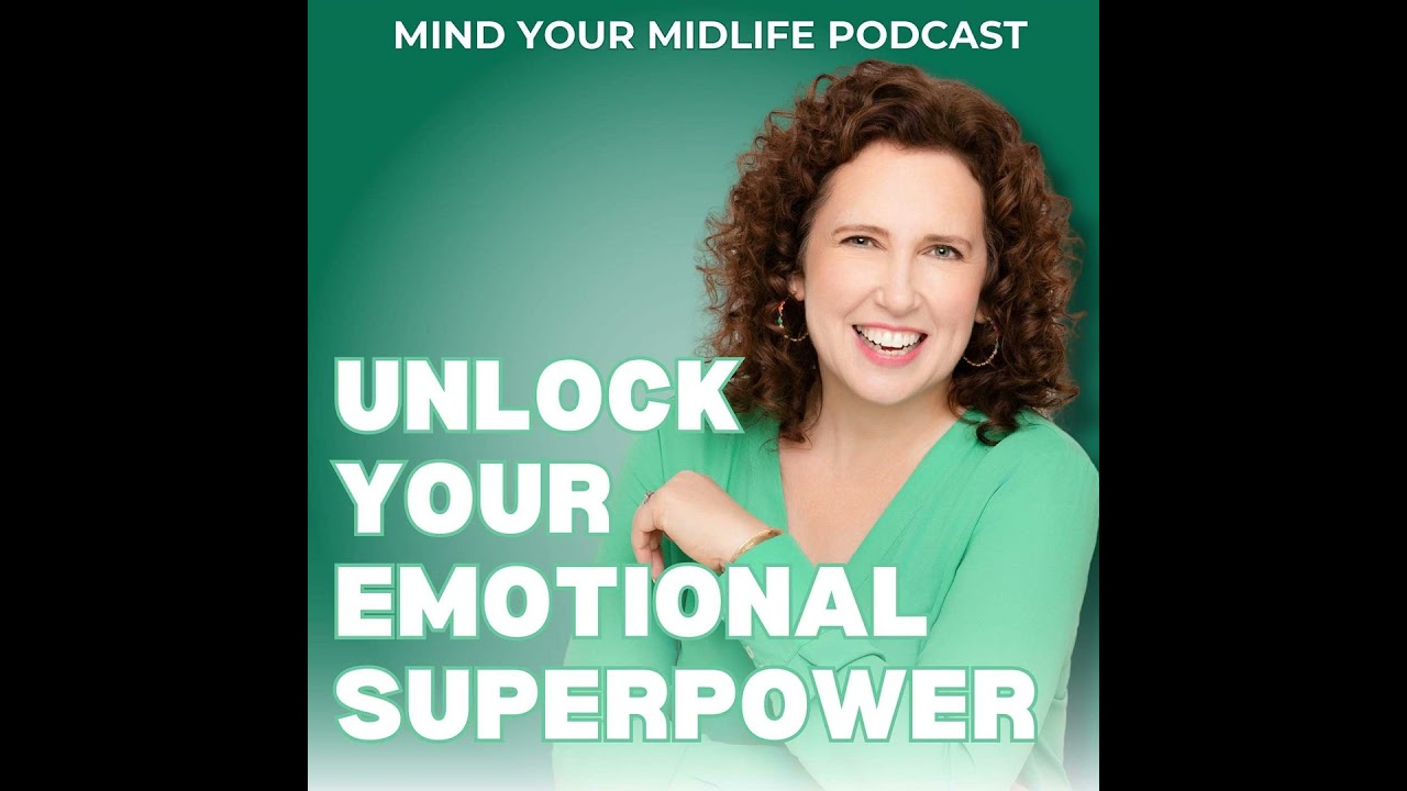 Unlock Your Emotional Superpower: A Midlife Woman's Guide to Feeling Again (Ep. 1)