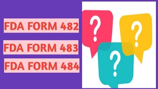FDA Form No.482, 483 and 484