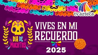 Campaña De Dia De Muertos 2025 Tv Azteca Vives En Mi Recuerdo