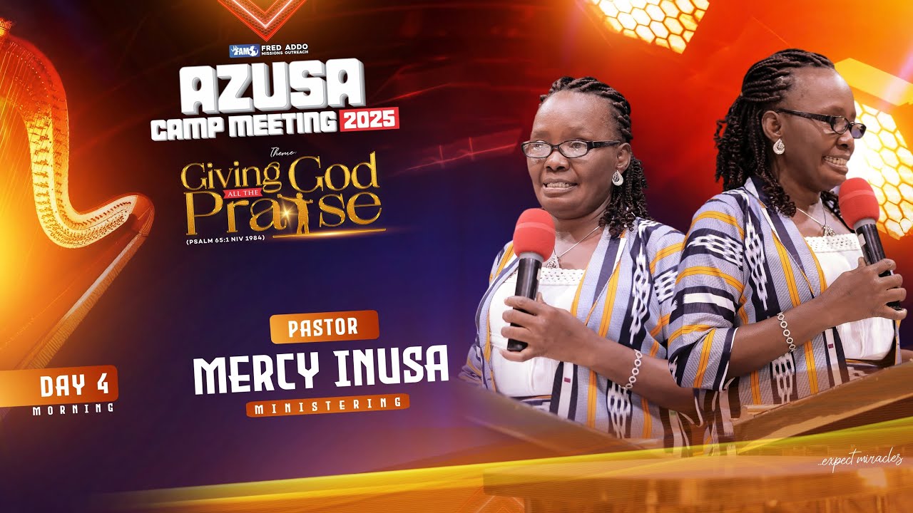 Pst. Mercy Inusa Speaking - Azusa Camp Meeting 2025 - Day 4, Morning Session - 5th December 2025