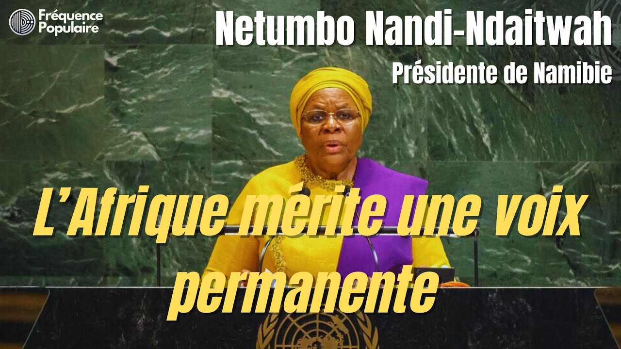 Netumbo Nandi-Ndaitwah à l’ONU 2025 : «Justice pour l’Afrique, levée des sanctions et paix à Gaza»