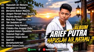 ARIEF PUTRA FULL ALBUM TERBARU 2026 | HAPUSLAH AIR MATAMU | LAGU MELAYU | TANPA IKLAN