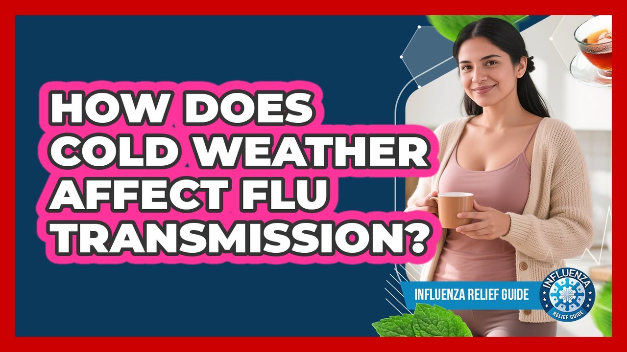How Does Cold Weather Affect Flu Transmission? - Influenza Relief Guide