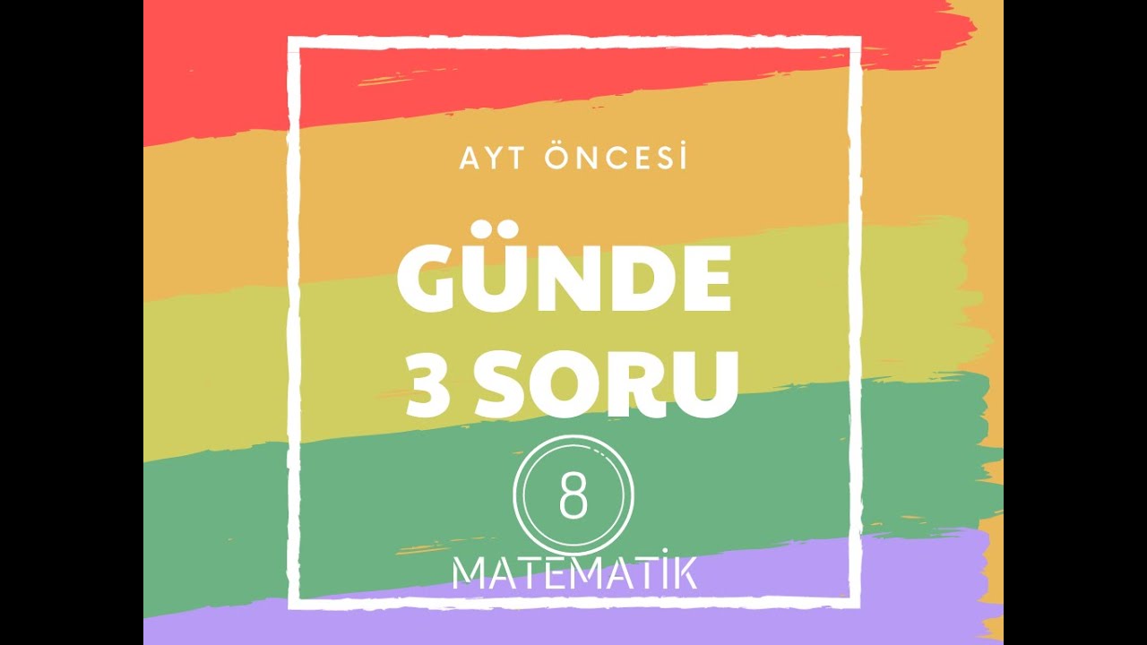 GÜNDE 3 AYT MATEMATİK SORUSU-8 (ÖSYM DÜZEYİNDE)