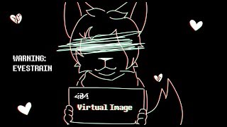 404 Virtual Image || Animation MV || WARNING: EYESTRAIN