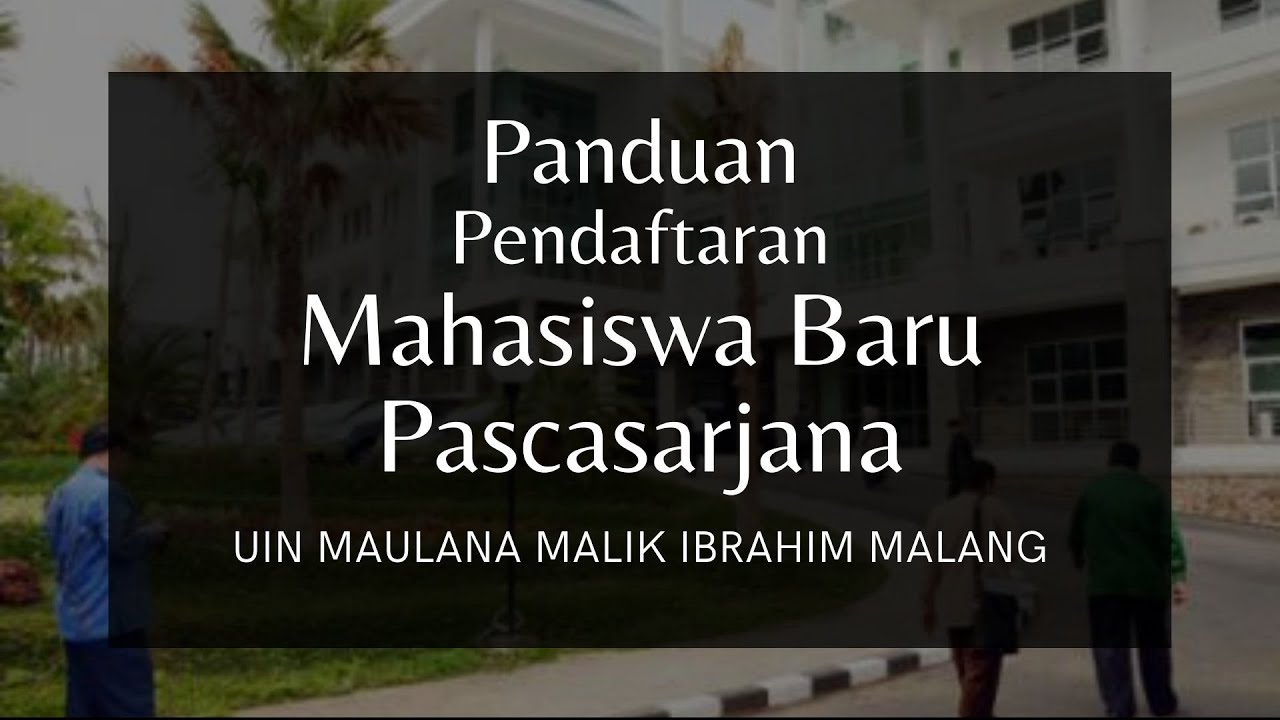 Panduan Pendaftaran Mahasiswa Baru Pascasarjana UIN Malang