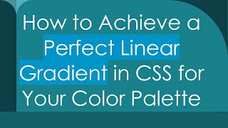 How to Achieve a Perfect Linear Gradient in CSS for Your Color Palette