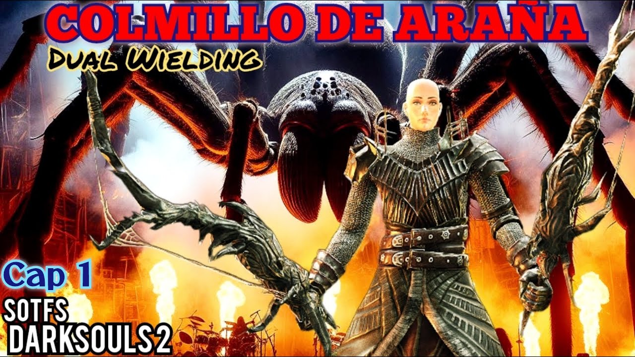 DARKSOULS 2 SOTFS COLMILLO DE ARAÑA (Dual Wielding) Cap1 - YouTube