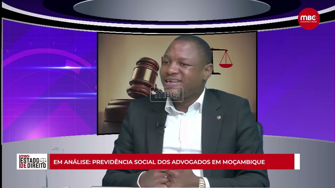 ESTADO DE DIREITO | PREVIDÊNCIA SOCIAL DOS ADVOGADOS EM MOÇAMBIQUE