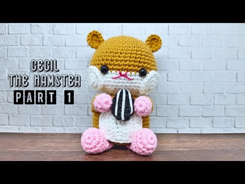 Cecil The Hamster Part 1 How To Crochet Amigurumi Tutorial Youtube