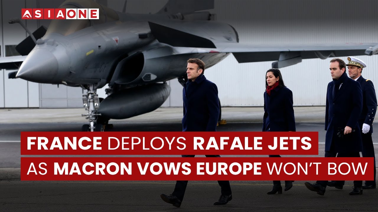 France Deploys Rafale Jets as Macron Vows Europe Won’t Bow  | Asia One News