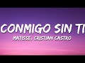 Matisse, Cristian Castro - Conmigo Sin Ti (Letra / Lyrics)