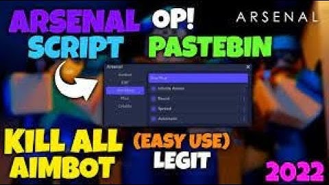 The *BEST* Arsenal Script! | KILL ALL | AIMBOT | ESP & MORE! (PASTEBIN 2022)