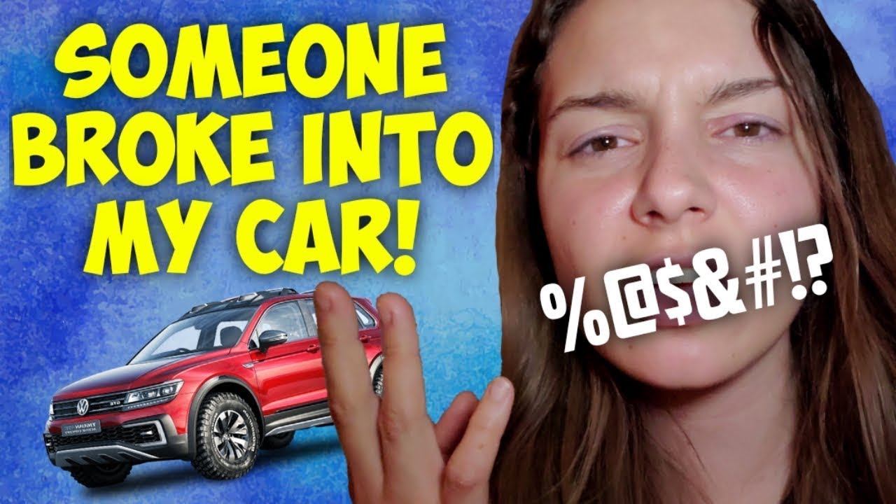 Someone Broke Into My Car :( - YouTube