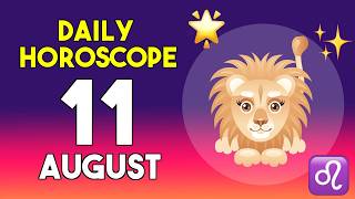 Leo horoscope today - August 11 2026
