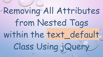 Removing All Attributes from Nested Tags within the text_default Class Using jQuery