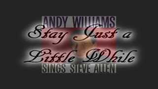 Andy Williams ~ Stay Just a Little While