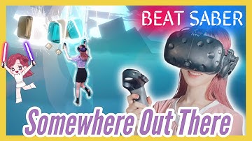 acloudyskye – Somewhere Out There【VR Game | Beat Saber】