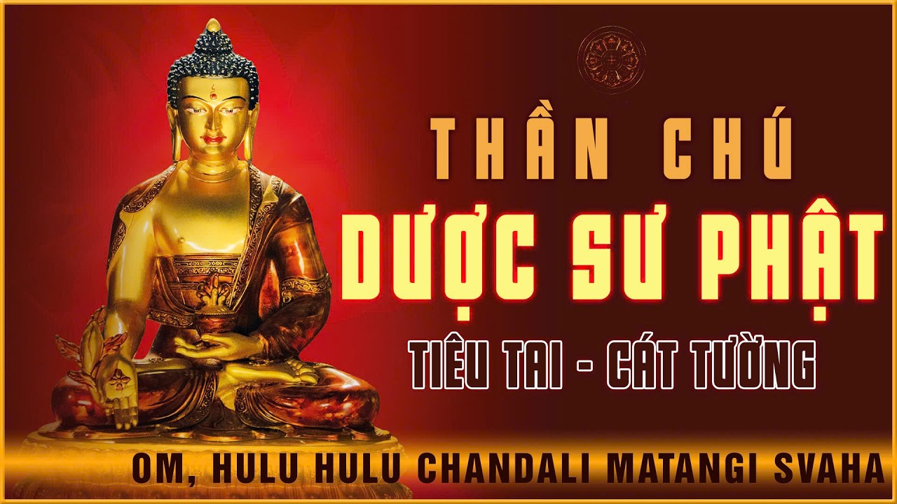 Thần Chú Dược Sư Lưu Ly Quang Vương Như Lai tâm chân ngôn