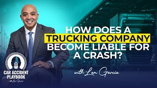How Does a Trucking Company Become Liable for a Crash