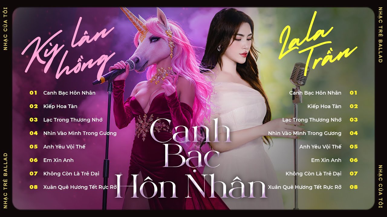 Playlist Canh Bạc Hôn Nhân | Đời Người Con Gái Một Bước Theo Chồng - Lala Trần (Kỳ Lân Hồng)