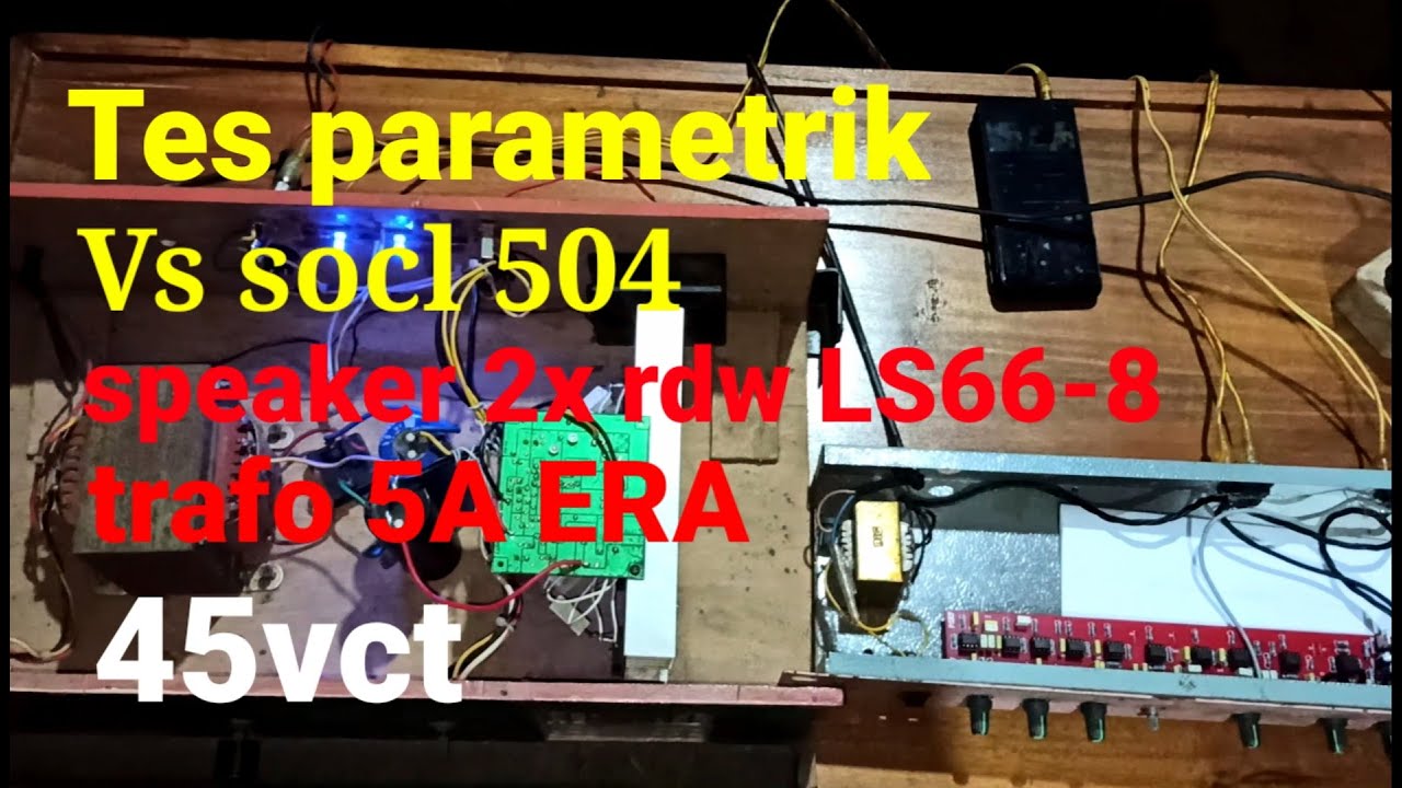 Tes parametrik bell bgr cx54 vs socl 504 trafo 5A era 45vct speaker rdw ls66-8