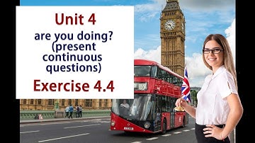 0030. Aprender Inglés. Unit 4. are you doing? doing (present continuous questions). Exercise 4.4