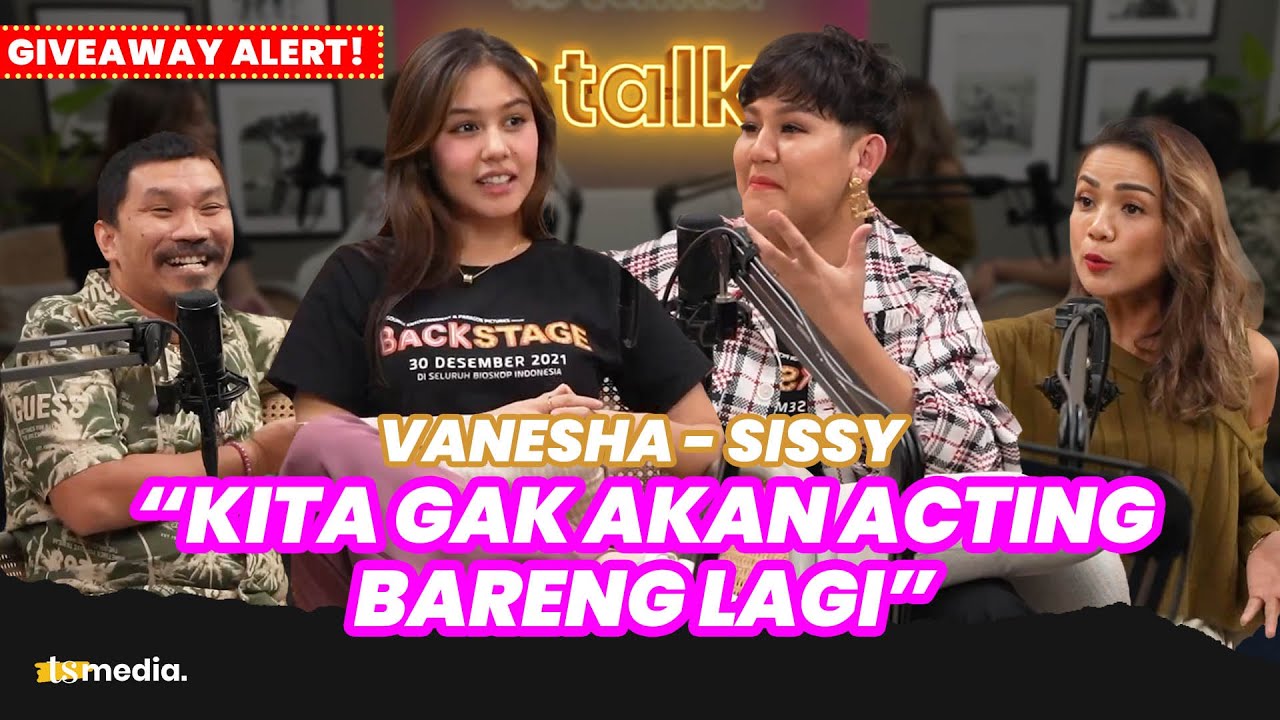 Setelah Film Backstage, Vanesha Prescilla & Sissy Gak Mau Acting Bareng Lagi | TS Talks Eps.77