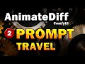 Animatediff  prompt travel  comfyui