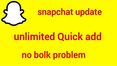 Snapchat update new system  update unlimited quick add no problem