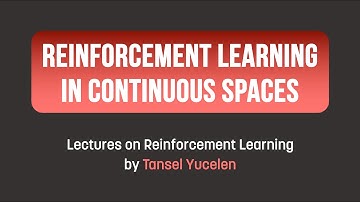 Reinforcement Learning in Continuous Spaces (Lectures on Reinforcement Learning)