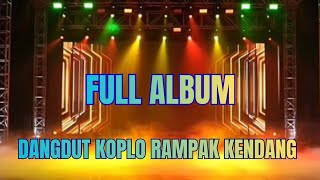 FULL ALBUM BERGOYANG 💃💃 | KUMPULAN DANGDUT KOPLO RAMPAK KENDANG