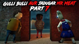 Gulli Bulli Aur Jadugar Mr Meat Part 7 Mr Meat Horror Story 3D Animation Make Joke Horror