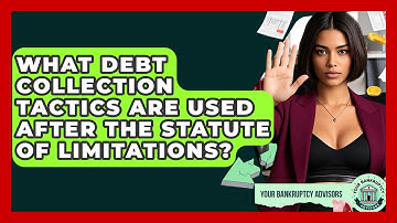 What Debt Collection Tactics Are Used After The Statute Of Limitations? - Your Bankruptcy Advisors