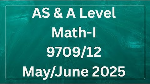 AS & A Level Pure Mathematics Paper 1 9709/12 May/June 2025
