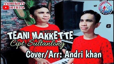 🔰LAGU BUGIS~TEANI MAKKETTE~Cipt : Sultanlong~Cover : Andri khan~Arr : Andri khan