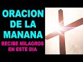 Oración de la mañana para recibir milagros extraordinarios en este día