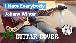 I Hate Everybody - Johnny Winter Guitar Cover