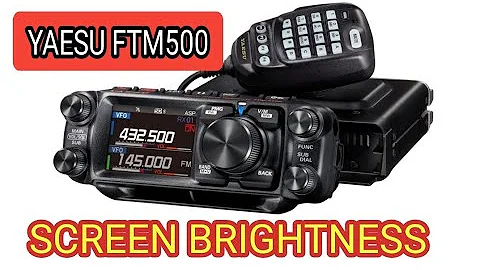 Yaesu FTM 500/510 - Screen Brightness & Tips
