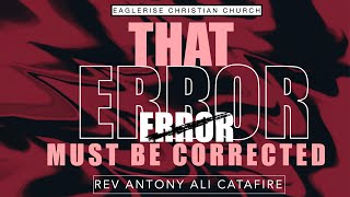 That Error Must Be Corrected | Rev. Antony Ali Catafire | E.C.C. Online sermon | 11th July 2020