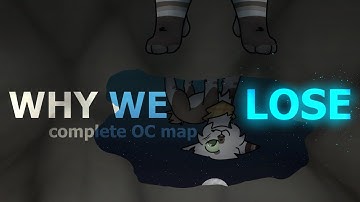 WHY WE LOSE COMPLETE OC MAP ||FLASH WARNING||