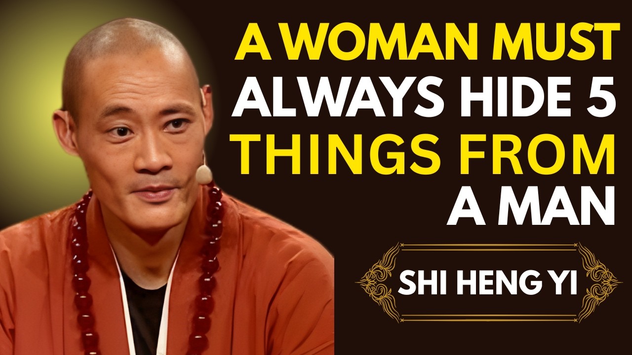 A Woman Must Always Hide These 5 Things from a Man | Shi Heng Yi Motivational Speech
