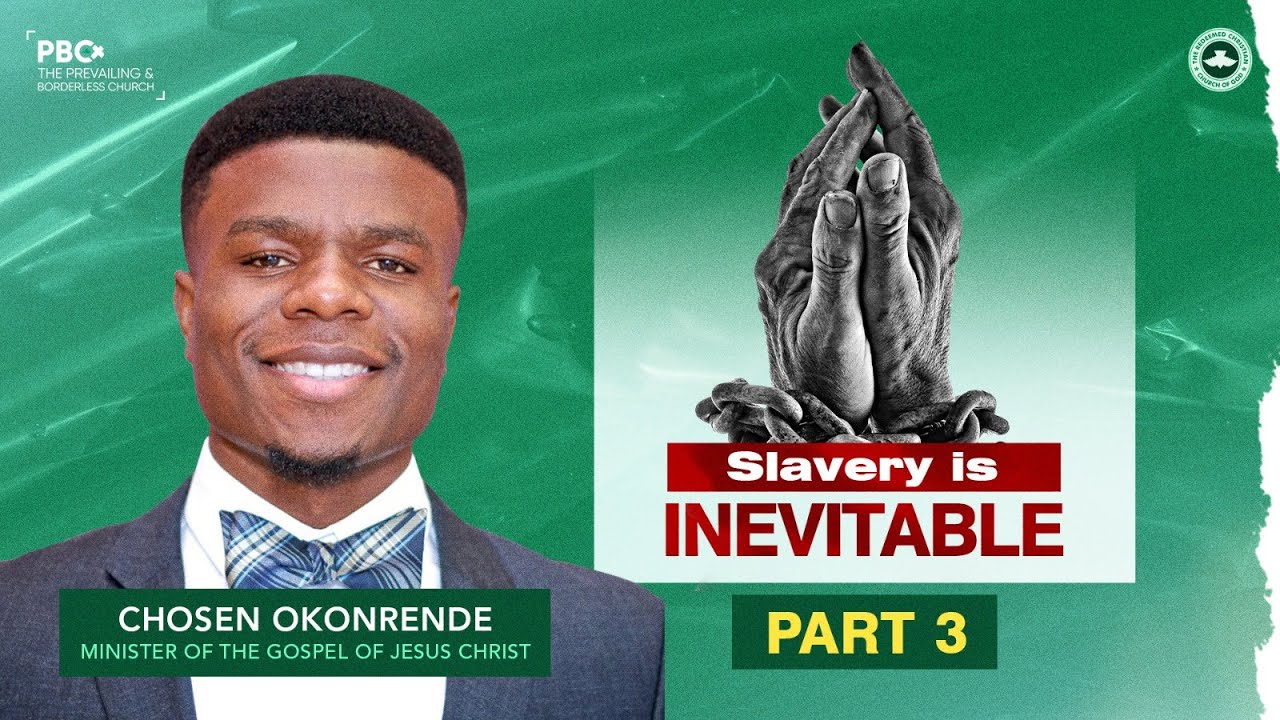 Slavery Is Inevitable (Part 3):  "Newness Of Life" | Chosen Okonrende