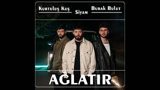 Kurtuluş Kuş & Burak Bulut & Siyam - Ağlatır(Spotify) Resimi