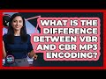 What Is The Difference Between VBR And CBR MP3 Encoding? - Audio Gear Insider