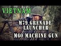 Vietnam - M60 Machine Gun & M79 Grenade Launcher - a short history